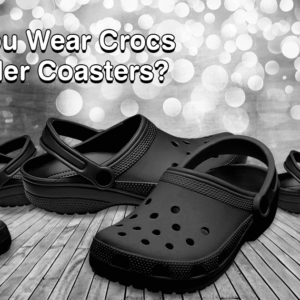 Can You Wear Crocs on Roller Coasters