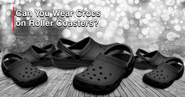 Can You Wear Crocs on Roller Coasters