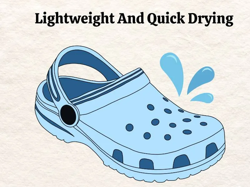 They dry remarkably quick because of Croslite magic