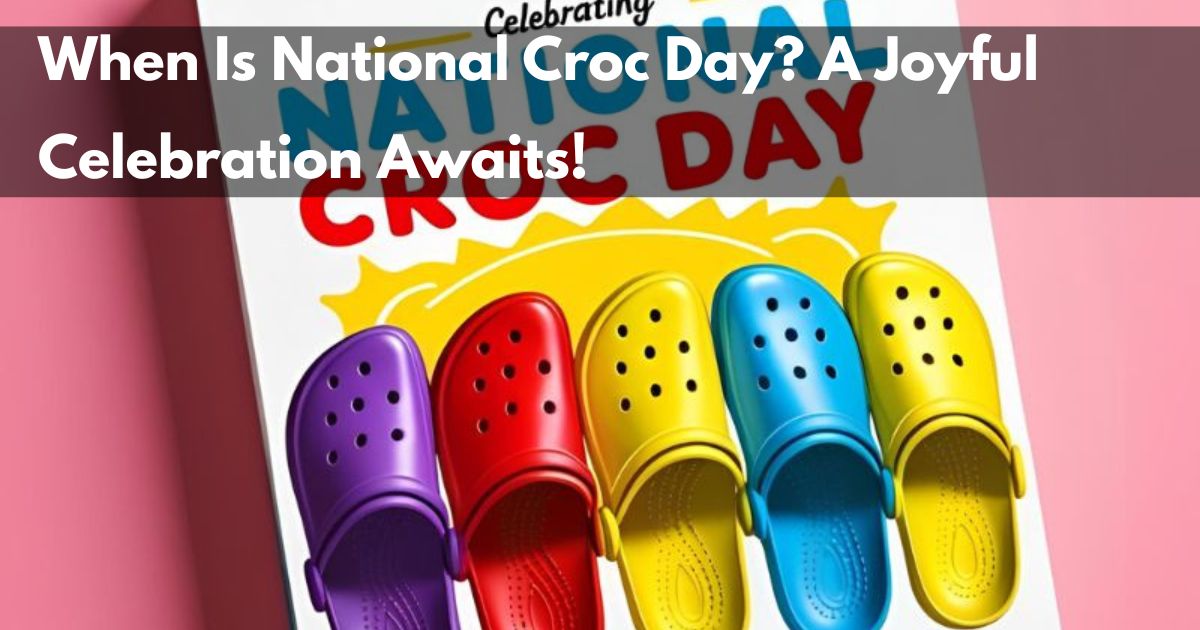 When Is National Croc Day? A Joyful Celebration Awaits!