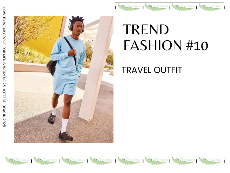 Crocs Are Suitable For Men Traveling