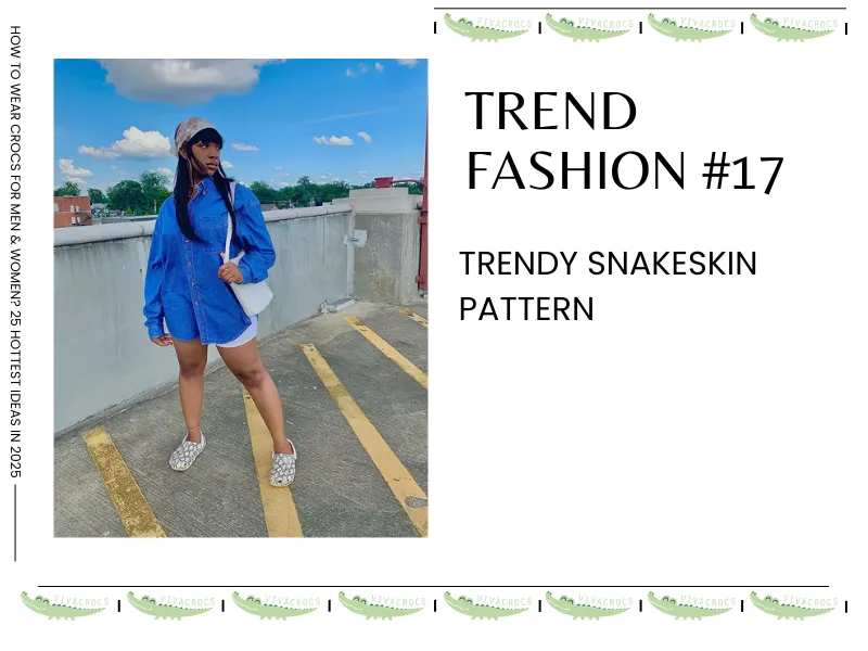 How To Wear Crocs Trendy For Women? Try A Snakeskin Pattern One